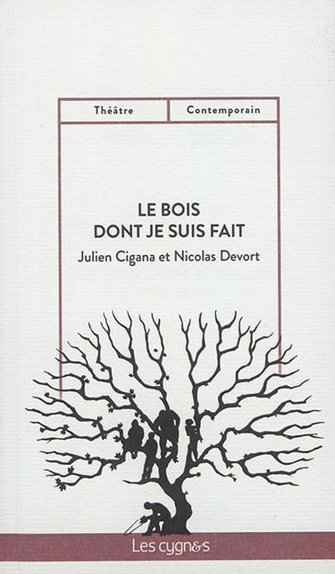 Le bois dont je suis fait : comédie familiale et dramatique