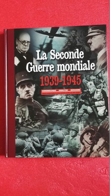 La Seconde Guerre mondiale, 1939-1945. Chronologie, analyse, dossiers