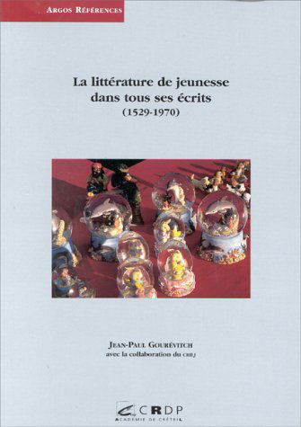 La littérature de jeunesse dans tous ses écrits : anthologie de textes de référence (1529-1970)