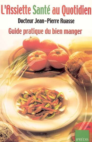 L'assiette-santé au quotidien : guide pratique du bien manger