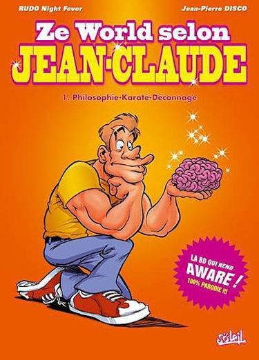 Ze world selon Jean-Claude. Vol. 1. Philosophie, karaté, déconnage