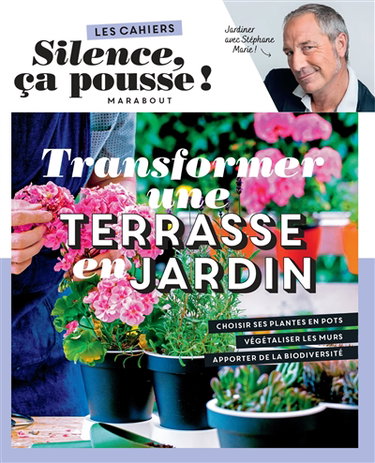 Couverture de Transformer une terrasse en jardin : jardiner avec Stéphane Marie !