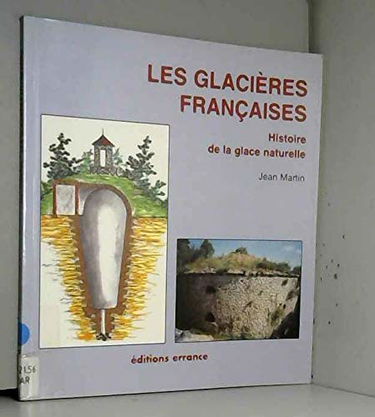 Les glacières françaises : histoire de la glace naturelle