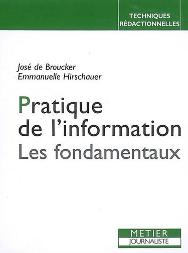 Pratique de l'information : les fondamentaux : métier journaliste