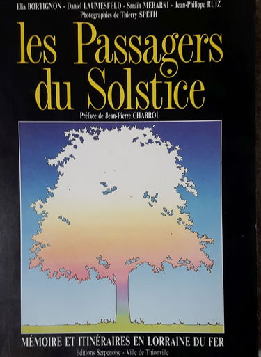 Les Passagers du Solstice : mémoire et itinéraire en Lorraine du fer