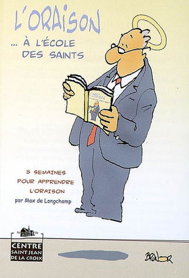 L'oraison... à l'école des saints : 3 semaines pour apprendre l'oraison