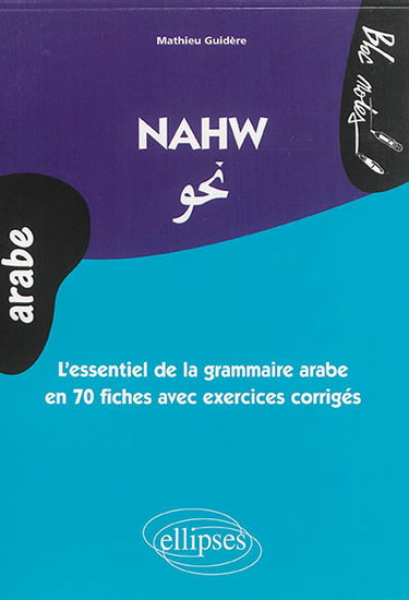 Couverture de Nawh : l'essentiel de la grammaire arabe en 70 fiches avec exercices corrigés : niveau 2 par Mathieu Guidère