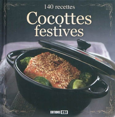 Cocottes festives : 140 recettes