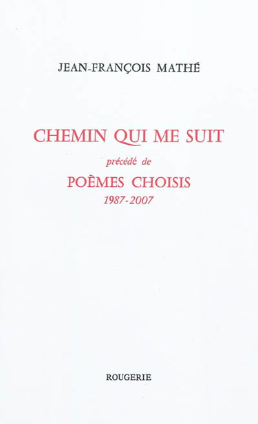 Couverture de Chemin qui me suit. Poèmes choisis : 1987-2007