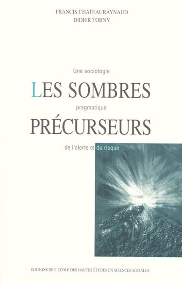 Les sombres précurseurs : une sociologie pragmatique de l'alerte et du risque