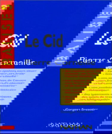 Le Cid, Pierre Corneille : résumé analytique, commentaire critique, documents complémentaires