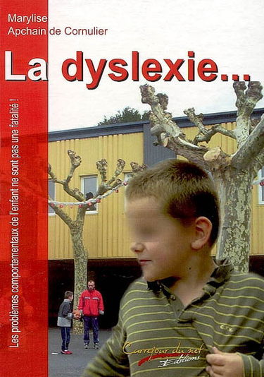 La dyslexie... : les problèmes comportementaux de l'enfant ne sont pas une fatalité !