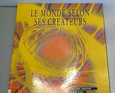 Le Monde selon ses créateurs : Jean-Paul Gaultier, Roméo Gigli, Vivienne Westwood, Sybilla, Martin Margiela, Jean-Charles de Castelbajac