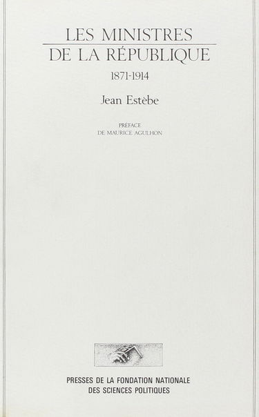 Les Ministres de la République : 1871-1914