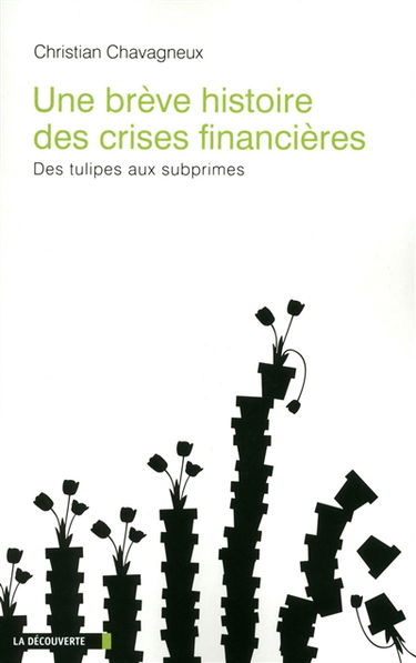 Une brève histoire des crises financières : des tulipes aux subprimes