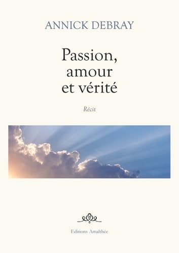 PASSION AMOUR ET VERITE