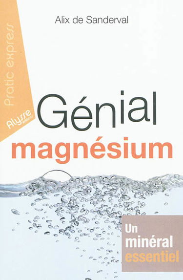 Génial magnésium : un minéral essentiel