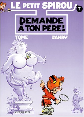 Le petit Spirou. Vol. 7. Demande à ton père !