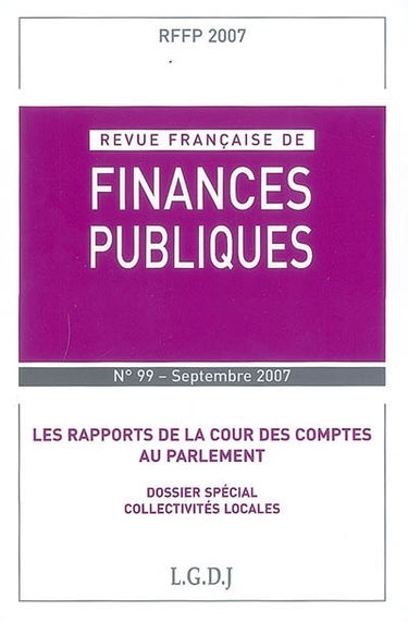 Revue française de finances publiques, n° 99. Les rapports de la Cour des comptes au Parlement