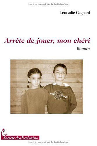 Arrête de jouer, mon chéri - roman