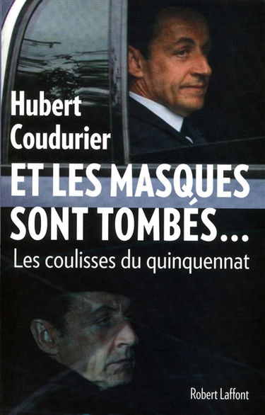 Et les masques sont tombés : les coulisses d'un quinquennat