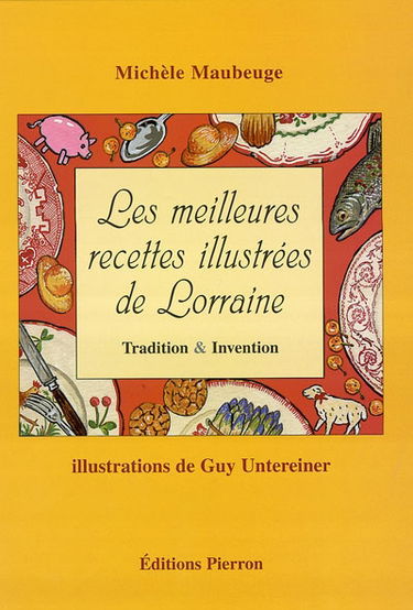 Les meilleures recettes de Lorraine : tradition et invention