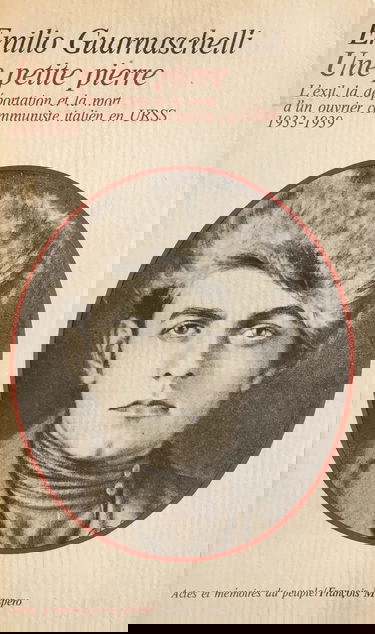 Une Petite pierre : l'exil, la déportation et la mort d'un communiste italien en URSS, 1933-1939