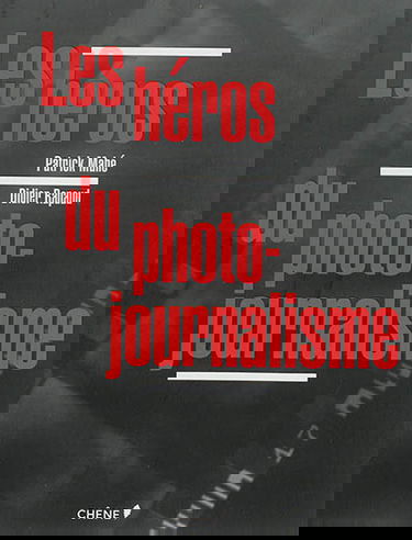 Les héros du photojournalisme