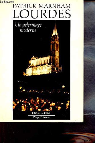 Lourdes, un pèlerinage moderne