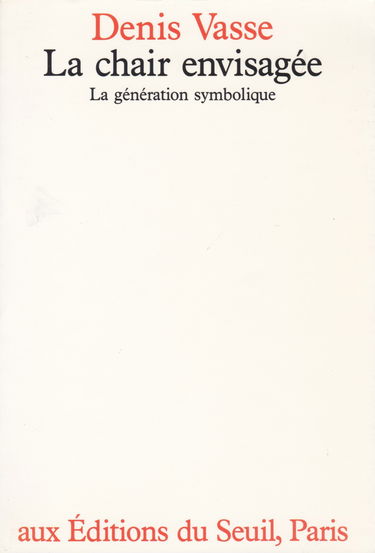 La Chair envisagée. La génération symbolique