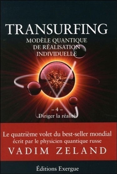 Transurfing : modèle quantique de réalisation individuelle. Vol. 4. Diriger la réalité