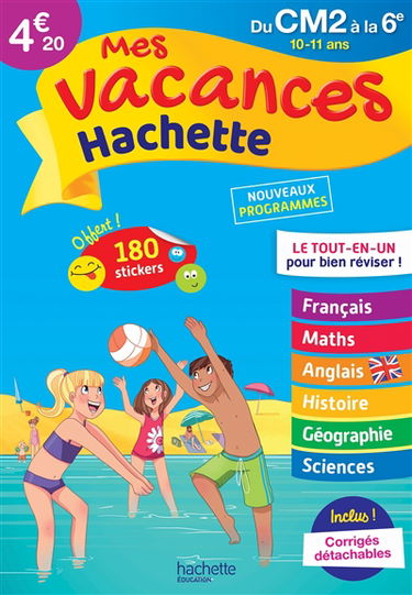 Mes vacances Hachette du CM2 à la 6e, 10-11 ans : le tout-en-un pour bien réviser ! : nouveaux programmes