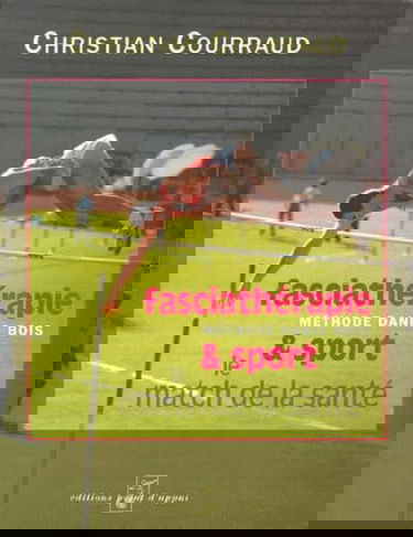 Fasciathérapie et sport, méthode Danis Bois : le match de la santé