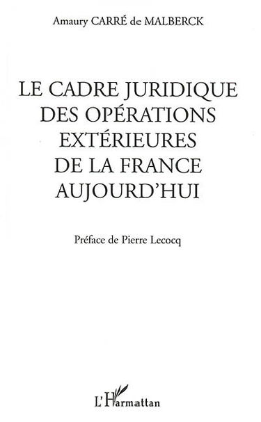 Le cadre juridique des opérations extérieures de la France aujourd'hui
