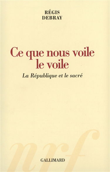 Ce que nous voile le voile : la République et le sacré