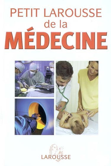 Petit Larousse de la médecine : avec un cahier spécial des examens médicaux