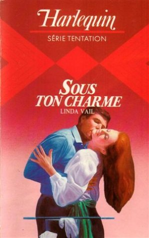 Sous ton charme : Collection : Harlequin série tentation n° 80