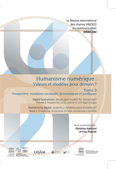 Humanisme numérique : valeurs et modèles pour demain ?. Vol. 3. Prospective, mutations sociétales, économiques et juridiques. Prospective, social, economic and legal changes. Prospectiva, mutaciones sociales, economicas y juridicas. Digital humanism : val