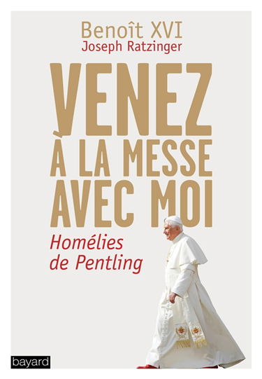 Venez à la messe avec moi : homélies de Pentling