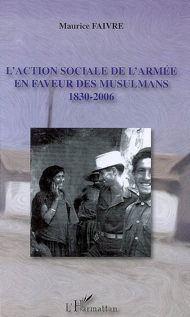 L'action sociale de l'armée en faveur des musulmans : 1830-2006