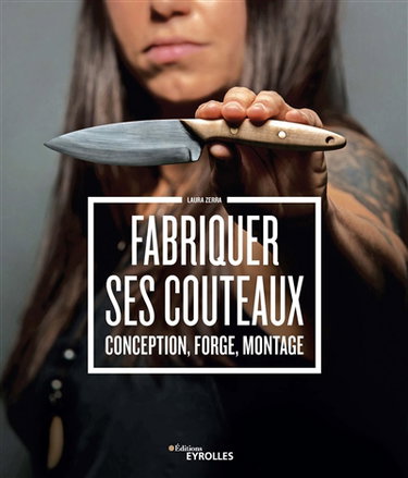Couverture de Fabriquer ses couteaux : conception, forge, montage
