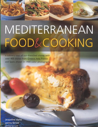 Couverture de Mediterranean Food & Cooking: A Culinary Tour Of Sun-Drenched Shores With Over 400 Dishes From Greece, Italy, France And Spain, Shown In 1400 Colour Photographs