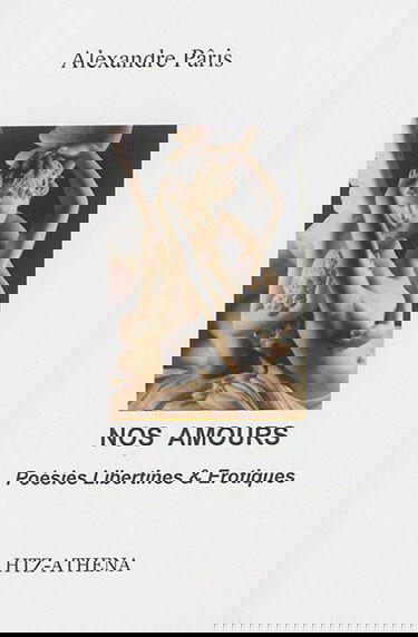 Nos amours : poésies libertines & érotiques