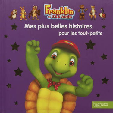 Franklin et ses amis. Mes plus belles histoires pour les tout-petits