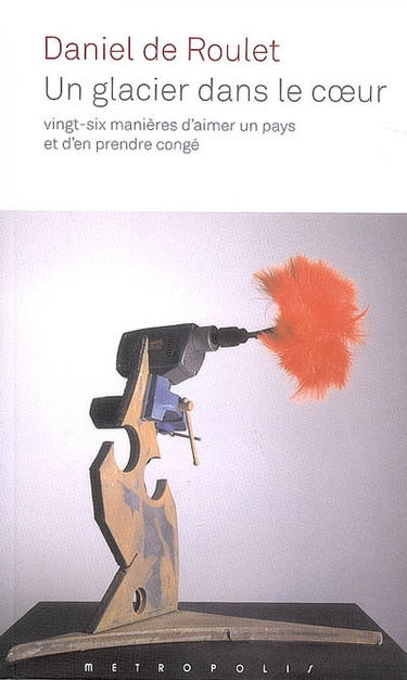 Un glacier dans le coeur : vingt-six manières d'aimer un pays et d'en prendre congé