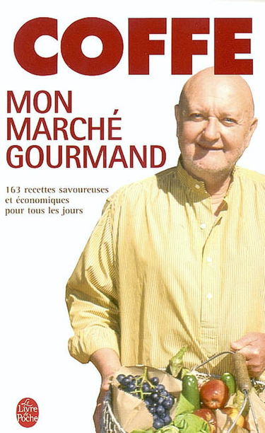 Mon marché gourmand : 165 recettes savoureuses et économiques de tous les jours : spécial printemps-été !