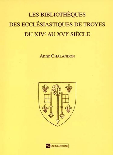 Couverture de Les bibliothèques des ecclésiastiques de Troyes : du XIVe au XVIe siècle