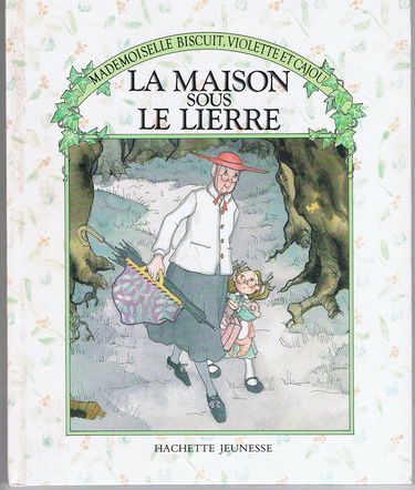 La Maison sous le lierre (Mademoiselle Biscuit, Violette et Cajou)