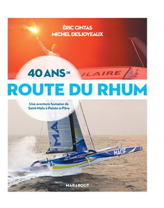 40 ans de Route du Rhum : une aventure humaine de Saint-Malo à Pointe-à-Pitre
