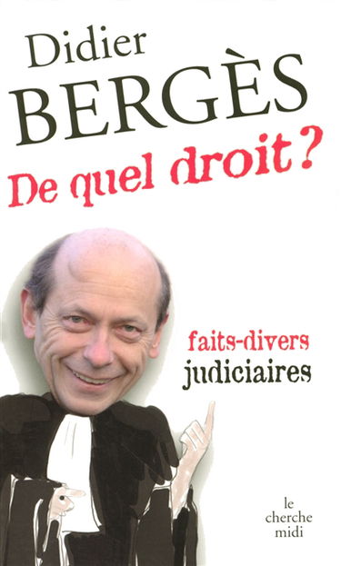 De quel droit ? : faits-divers judiciaires